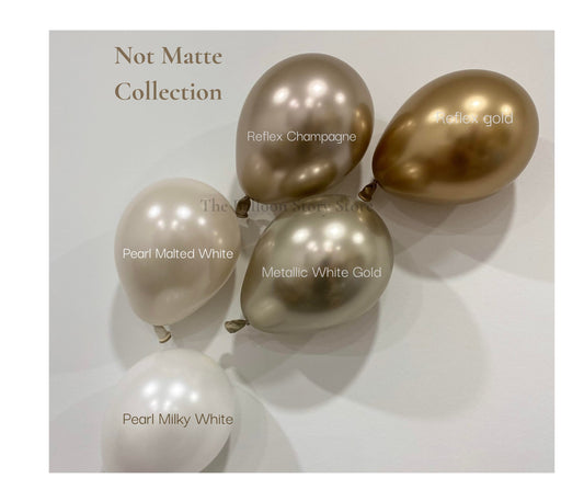 Not matte collection, balloon colour includes Gold, champagne, white gold, pearl muted white and pearl milky white. Sizes available are 5” and 11” made of 100% natural rubber.